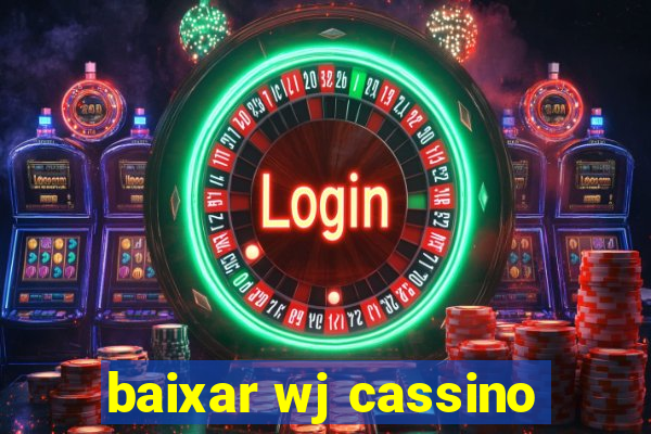 baixar wj cassino